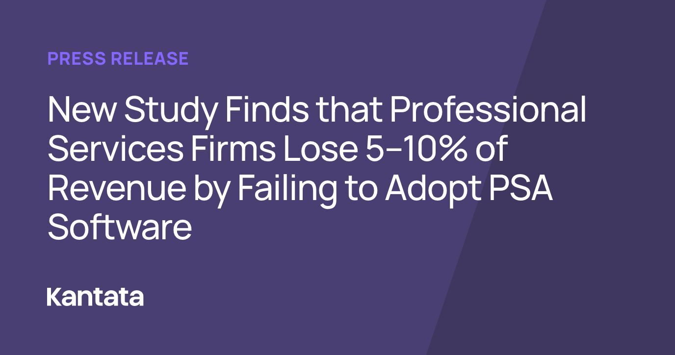 New Study Finds that Professional Services Firms Lose 5–10% of Revenue by Failing to Adopt PSA Software